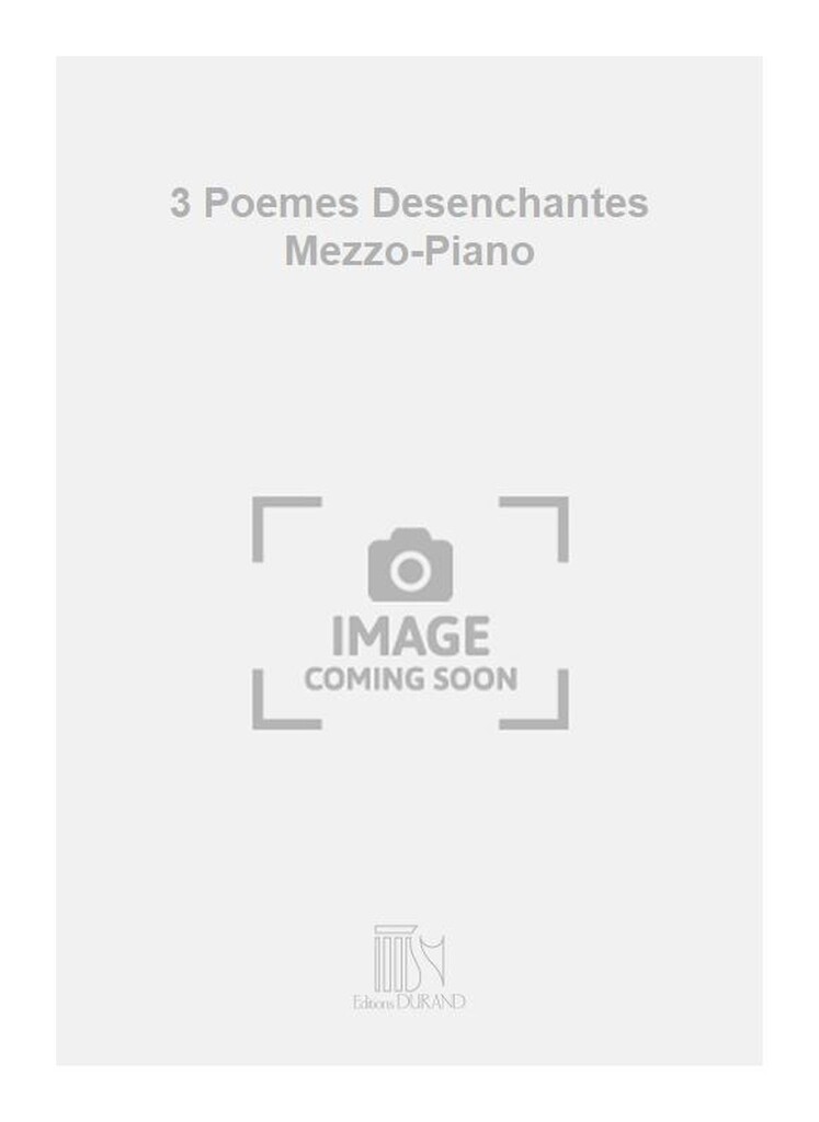 3 Poemes Desenchantes Mezzo-Piano